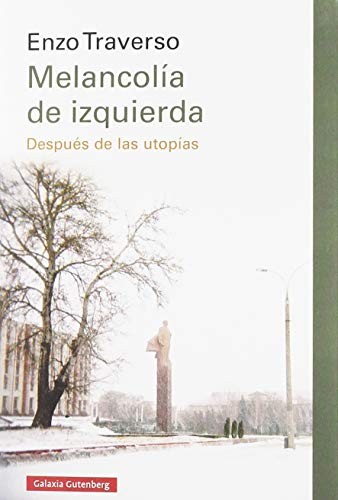 Enzo Traverso, Horacio Pons, Josep Ramoneda: Melancolía de izquierda (Paperback, GALAXIA, Galaxia Gutenberg, S.L.)