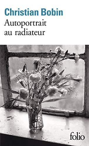 Christian Bobin: Autoportrait au radiateur (French language, 1999)