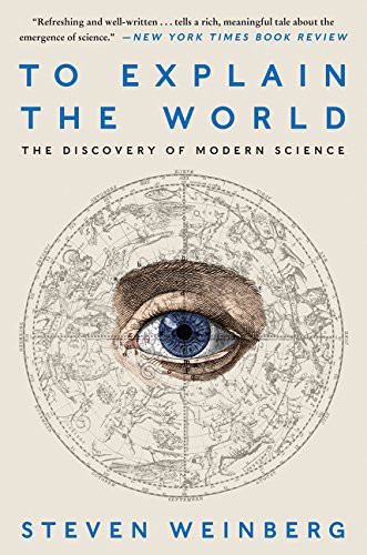 Steven Weinberg: To Explain the World (Paperback, Harper Perennial)
