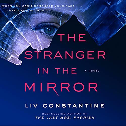 Liv Constantine: The Stranger in the Mirror (AudiobookFormat, 2021, HarperCollins B and Blackstone Publishing)