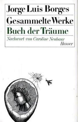 Jorge Luis Borges, Curt Meyer-Clason: Gesammelte Werke, 9 Bde. in 11 Tl.-Bdn., Bd.7, Buch der Träume (Hardcover, 1981, Carl Hanser)