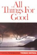 Thomas Watson: All Things for Good (Puritan Paperbacks) (Puritan Paperbacks) (Paperback, 1986, Banner of Truth)