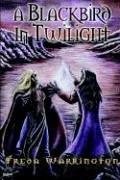 Freda Warrington: A Blackbird in Twilight (Hardcover, 2006, Immanion Press/Magalithica Books)