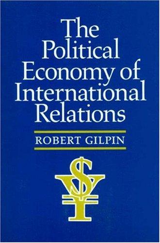 Robert Gilpin: The political economy of international relations (1987, Princeton University Press)