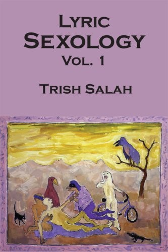 Trish Salah: Lyric Sexology Vol. 1 (2014, Roof Books)