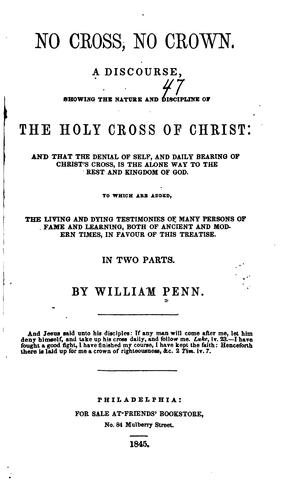 William Penn: No cross, no crown. (1845, For sale at Friends' Bookstore)