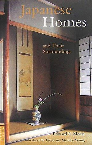 Edward S. Morse: Japanese Homes and Their Surroundings (Tuttle Classics) (Paperback, 2007, Tuttle Publishing)