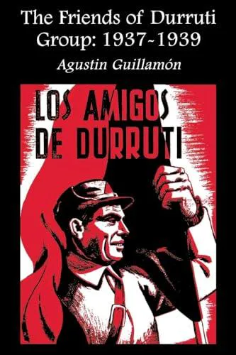Agustín Guillamón, Agustín Guillamón: The friends of Durruti group (1996, AK Press)