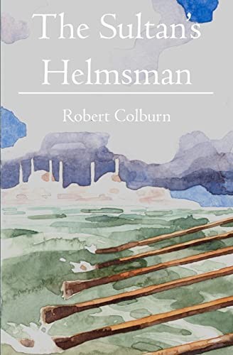 Robert Colburn: The sultan's helmsman (2009, Book Surge)