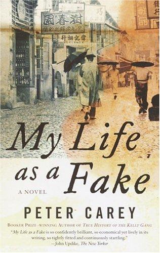 Peter Carey: My Life as a Fake (2005, Vintage)