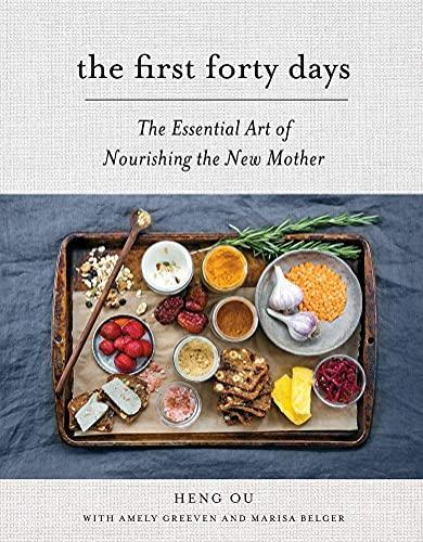 Heng Ou: The First Forty Days: The Essential Art of Nourishing the New Mother (2016)