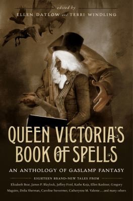 Terri Windling: Queen Victorias Book of Spells (2013, Tor Books)