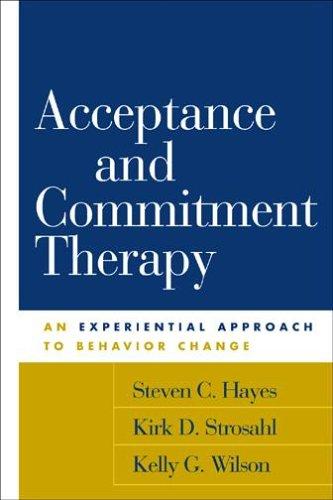 Steven C. Hayes, Kelly G. Wilson, Kirk D. Strosahl: Acceptance and Commitment Therapy (Paperback, The Guilford Press)