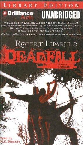 Robert Liparulo: Deadfall (AudiobookFormat, 2007, Brilliance Audio Unabridged Lib Ed)