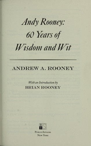 Andrew A. Rooney: Andy Rooney: 60 years of wisdom and wit (2009, PublicAffairs)