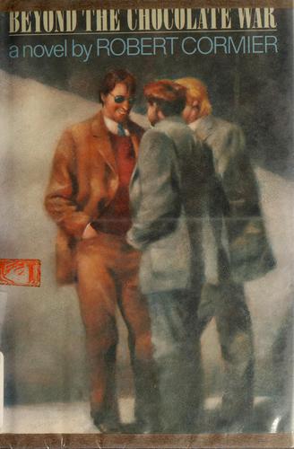 Robert Cormier: Beyond the chocolate war (1985, Knopf, Distributed by Random House)