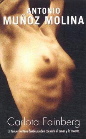 Antonio Munoz Molina: Carlota Fainberg (Paperback, Spanish language, 2001, Punto de Lectura)