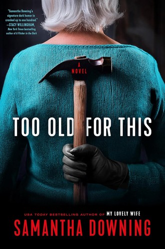 Samantha Downing: Too Old for This (Hardcover, 2025, Penguin Books, Limited)