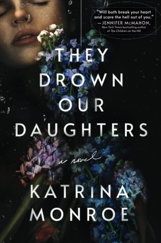 Katrina Monroe: They Drown Our Daughters (2022, Poisoned Pen Press)