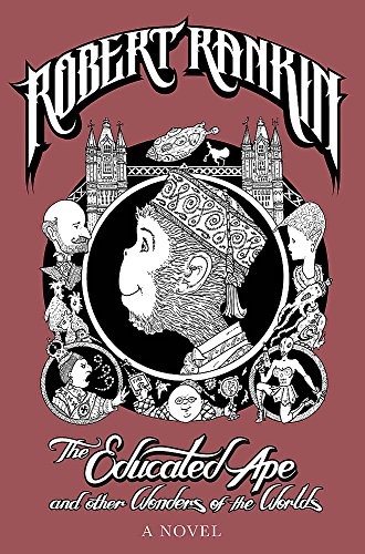 Robert Rankin: The Educated Ape and Other Wonders of the Worlds (Paperback, Gollancz)