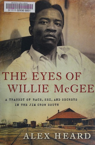 Alex Heard: The eyes of Willie McGee (2010, Harper)