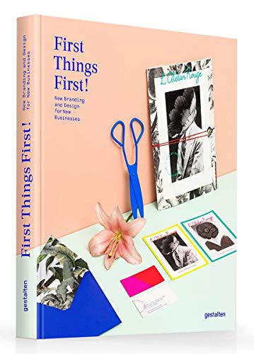 Gestalten: First Things First! (Hardcover, gestalten, Die Gestalten Verlag)