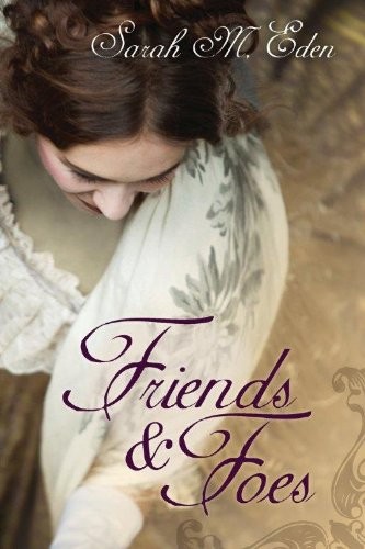 Sarah M. Eden: Friends & Foes (2012, Covenant Communications, Covenant Communications Inc.)