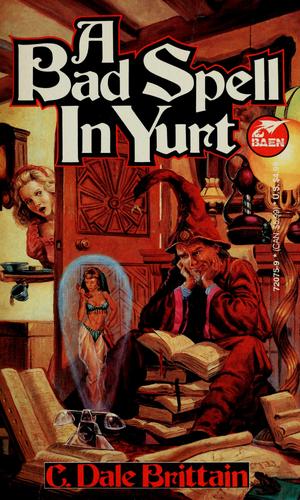 C. Dale Brittain: A Bad Spell In Yurt (Paperback, Baen)