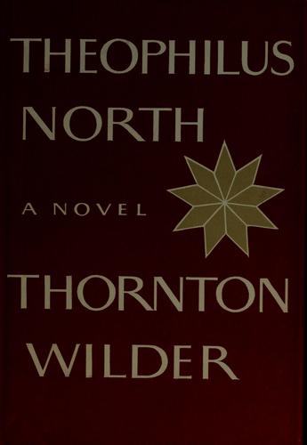 Thornton Wilder: Theophilus North (1973, Harper & Row)