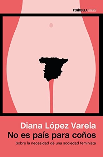 Diana López Varela: No es país para coños (Paperback, Ediciones Península)