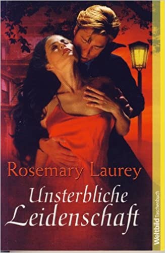 Rosemary Laurey: Unsterbliche Leidenschaft (German language, Weltbild)