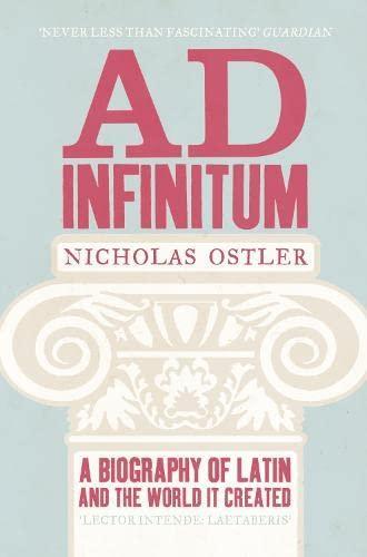 Nicholas Ostler, Nicholas Ostler: Ad Infinitum: A Biography of Latin (2009, HarperCollins)