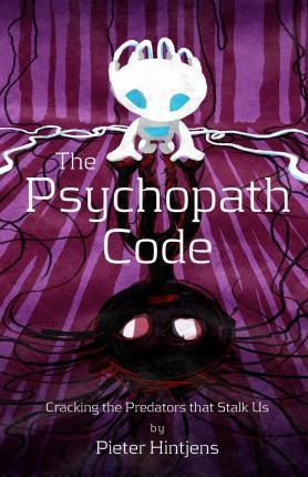 Pieter Hintjens, Pieter Hintjens: The Psychopath Code: Cracking the Predators that Stalk Us (2015, CreateSpace Independent Publishing Platform)