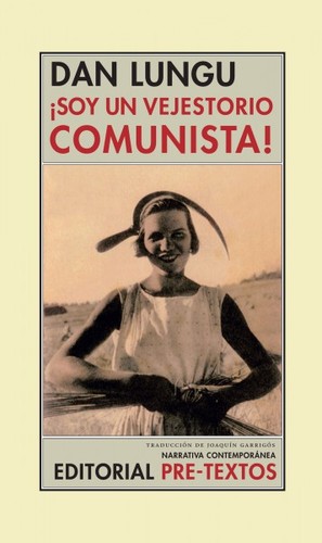 Lungu, Dan (1969-): ¡Soy un vejestorio comunista! (Paperback, Spanish language, 2009, Pre-Textos, PRETEXTOS, Editorial Pre-Textos)