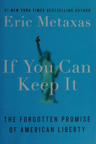 Eric Metaxas: If you can keep it (2016, Viking)