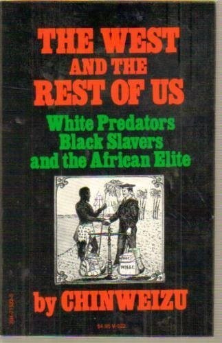 Chinweizu: The West and the rest of us: white predators, Black slavers, and the African elite. (1975, Vintage Books, Vintage)