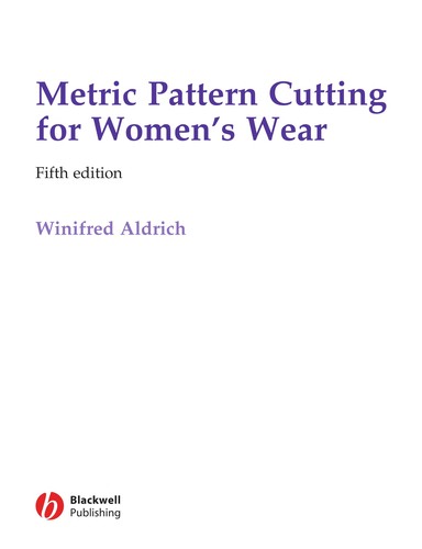 Winifred Aldrich: Metric pattern cutting for women's wear (2008, Blackwell Pub., Wiley-Blackwell)