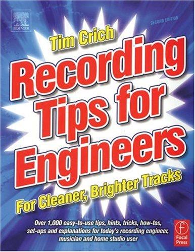 Tim Crich: Recording tips for engineers (2005, Elsevier Focal Prees, Elsevier)