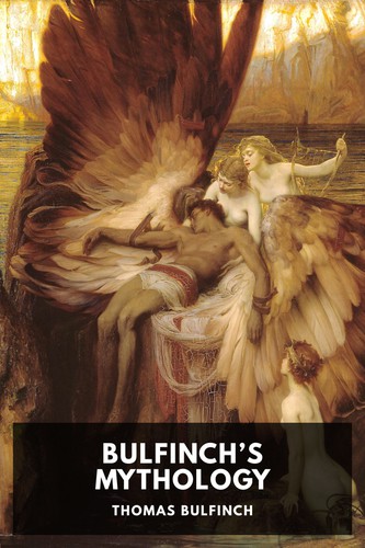 Thomas Bulfinch: Bulfinch’s Mythology (2019, Standard Ebooks)