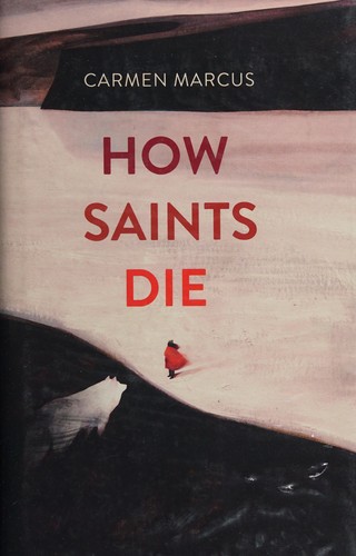 Carmen Marcus: How saints die (2017)