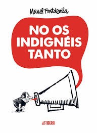 No os indignéis tanto (2013, Astiberri)