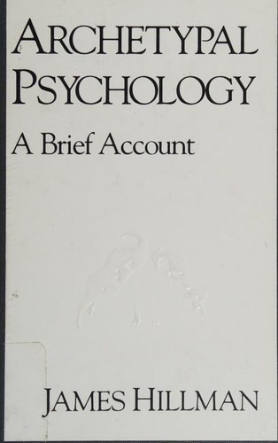 James Hillman: Archetypal Psychology (Paperback, Spring Publications)