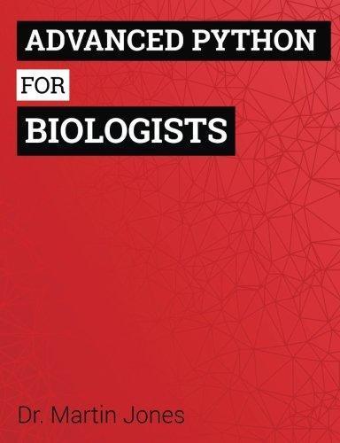 Dr Martin O Jones: Advanced Python for Biologists
