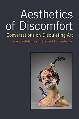 Frederick Luis Aldama, Herbert S. Lindenberger: Aesthetics of Discomfort (Hardcover, 2016, University of Michigan Press)