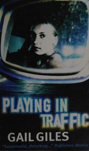 Gail Giles: Playing in traffic (2006, Simon & Schuster)
