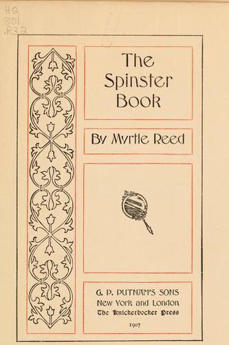 Myrtle Reed: The spinster book (1907, G.P. Putnam's)
