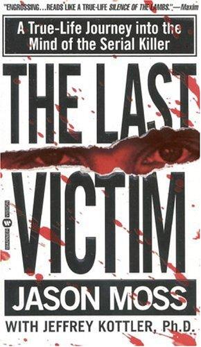 Jason Moss, Jeffrey Kottler: The Last Victim (2000, Vision)