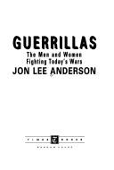 Jon Lee Anderson: Guerrillas (Hardcover, 1992, Times Books)
