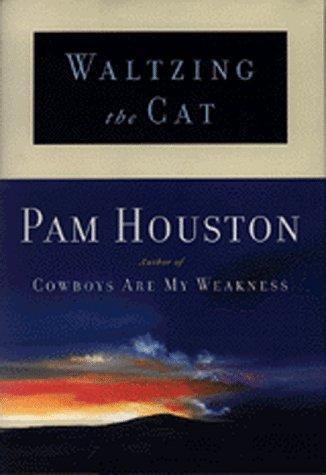Pam Houston: Waltzing the cat (1998, W.W. Norton)