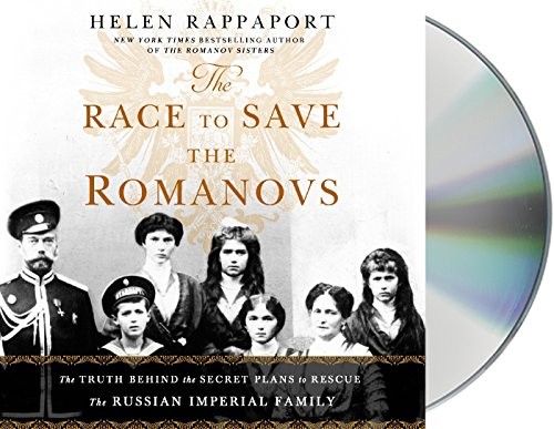 Helen Rappaport: The Race to Save the Romanovs (2018, Macmillan Audio)